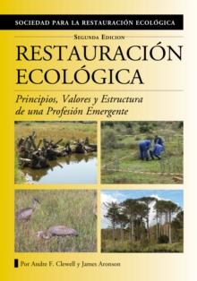 Restauracion Ecologica : Principios, Valores y Estructura de una Profesion Emergente