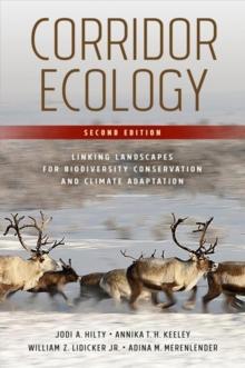 Corridor Ecology, Second Edition : Linking Landscapes for Biodiversity Conservation and Climate Adaptation