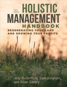 Holistic Management Handbook, Third Edition : Regenerating Your Land and Growing Your Profits