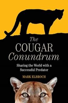 The Cougar Conundrum : Sharing the World with a Succesful Predator