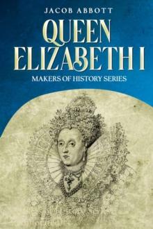 Queen Elizabeth I : Makers of History Series (Annotated)