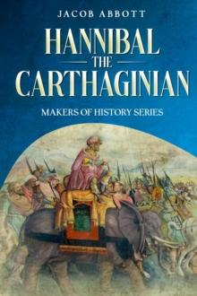 Hannibal the Carthaginian : Makers of History Series