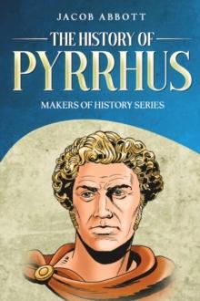 The History of Pyrrhus : Makers of History Series