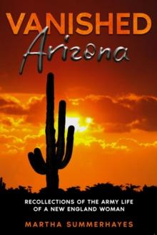 Vanished Arizona : Recollections of the Army Life of a New England Woman