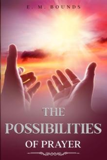 The Possibilities of Prayer : Annotated