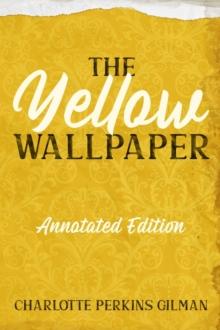 The Yellow Wallpaper : Annotated Edition with Key Points and Study Guide