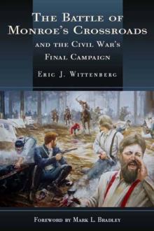 The Battle of Monroe's Crossroads : The Civil War's Last Campaign