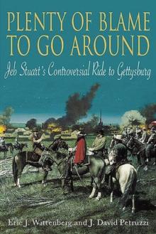 Plenty of Blame to go Around : Jeb Stuart's Controversial Ride to Gettysburg