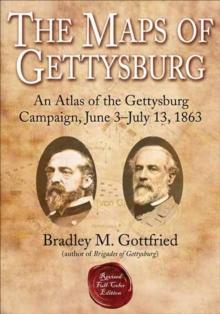 The Maps of Gettysburg : An Atlas of the Gettysburg Campaign, June 3-July 13, 1863