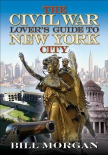 The Civil War Lover's Guide to New York City