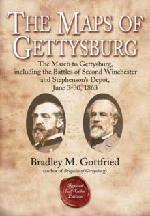 The Maps of Gettysburg, eBook Short #1: The March to Gettysburg, Including the Battles of Second Winchester and Stephenson's Depot, June 3-30, 1863