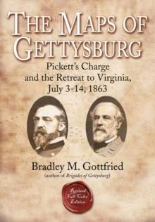 The Maps of Gettysburg, eBook Short #4: Pickett's Charge and the Retreat to Virginia, July 3-14, 1863