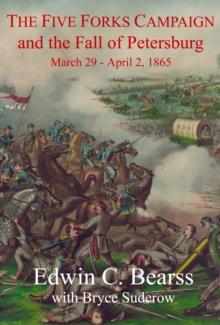 The Five Forks Campaign and the Fall of Petersburg : March 29 - April 1, 1865