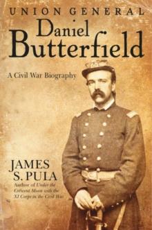 Major General Daniel Butterfield : A Civil War Biography