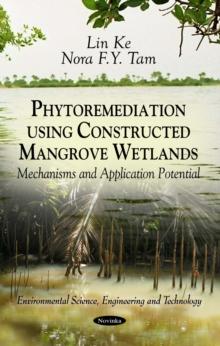 Phytoremediation using Constructed Mangrove Wetlands : Mechanisms and Application Potential