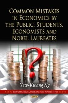 Common Mistakes in Economics by the Public, Students, Economists and Nobel Laureates