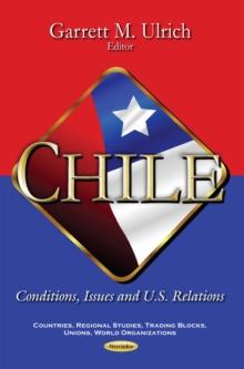 Chile : Conditions, Issues and U.S. Relations