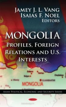 Mongolia : Profiles, Foreign Relations and U.S. Interests