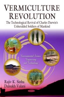 Vermiculture Revolution : The Technological Revival of Charles Darwin's Unheralded Soldiers of Mankind