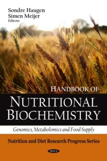 Handbook of Nutritional Biochemistry : Genomics, Metabolomics and Food Supply