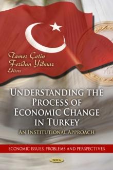 Understanding the Process of Economic Change in Turkey : An Institutional Approach