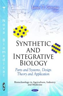 Synthetic and Integrative Biology : Parts and Systems, Design Theory and Applications