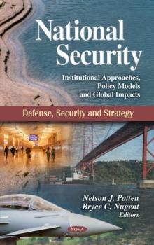 National Security : Institutional Approaches, Policy Models and Global Impacts