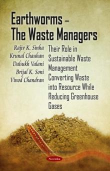 Earthworms - The Waste Managers : Their Role in Sustainable Waste Management Converting Waste into Resource While Reducing Greenhouse Gases