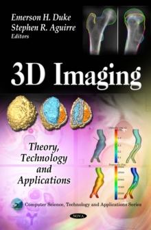 3D Imaging : Theory, Technology and Applications