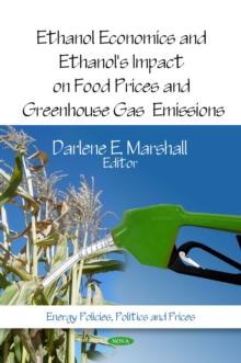 Ethanol Economics and Ethanol's Impact on Food Prices and Greenhouse Gas Emissions