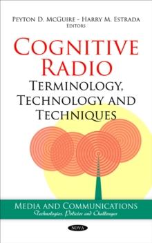 Cognitive Radio : Terminology, Technology and Techniques