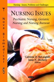 Nursing Issues : Psychiatric Nursing, Geriatric Nursing and Nursing Burnout