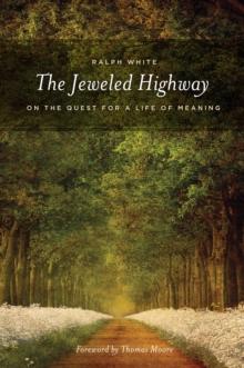 The Jeweled Highway : On The Quest for a Life of Meaning