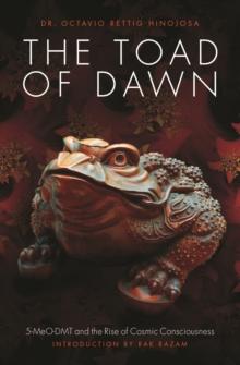 The Toad of Dawn : 5-MeO-DMT and the Rising of Cosmic Consciousness