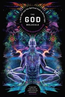 The God Molecule : 50-MeO-DMT and the Spiritual Path to Divine Light