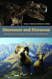 Dinosaurs and Dioramas : Creating Natural History Exhibitions