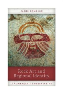 Rock Art and Regional Identity : A Comparative Perspective