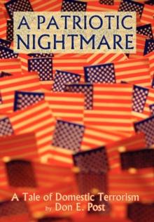 A Patriotic Nightmare : A Tale of Domestic Terrorism