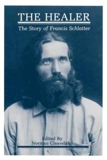 The Healer : The Story of Francis Schlatter