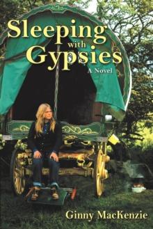 Sleeping With Gypsies : A Novel