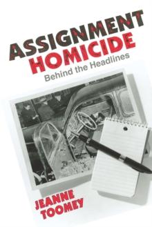 Assignment Homicide : Behind the Headlines