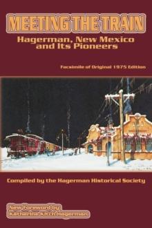 Meeting the Train : Hagerman, New Mexico and Its Pioneers