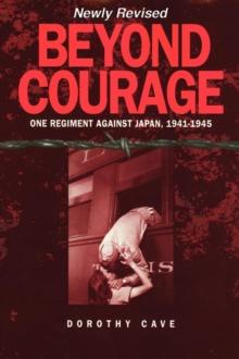 Beyond Courage : One Regiment Against Japan, 1941-1945