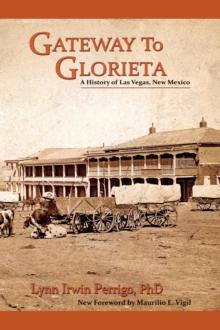 Gateway to Glorieta : A History of Las Vegas, New Mexico