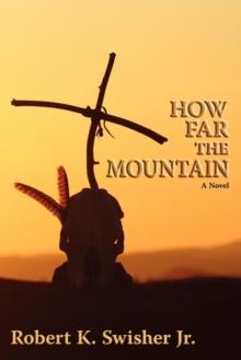 How Far the Mountain : A Novel