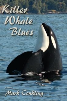 Killer Whale Blues : A Novel