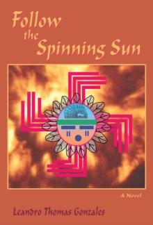 Follow the Spinning Sun : A Novel