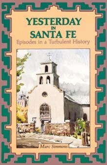 Yesterday in Santa Fe : Episodes in a Turbulent History