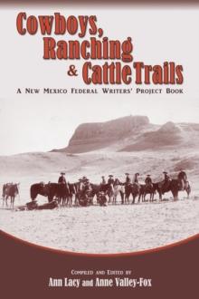 Cowboys, Ranching & Cattle Trails : A New Mexico Federal Writers' Project Book