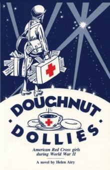 Doughnut Dollies : American Red Cross girls during World War II